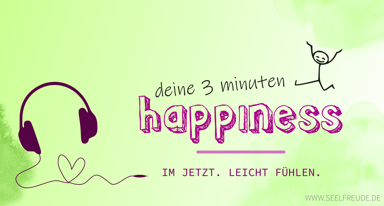 You are currently viewing 3 Minuten Happiness