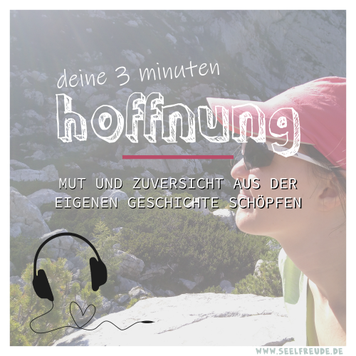 Read more about the article #003 „Deine 3 Minuten“ – Hoffnung